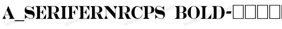 a_SeriferNrCps Bold字体转换